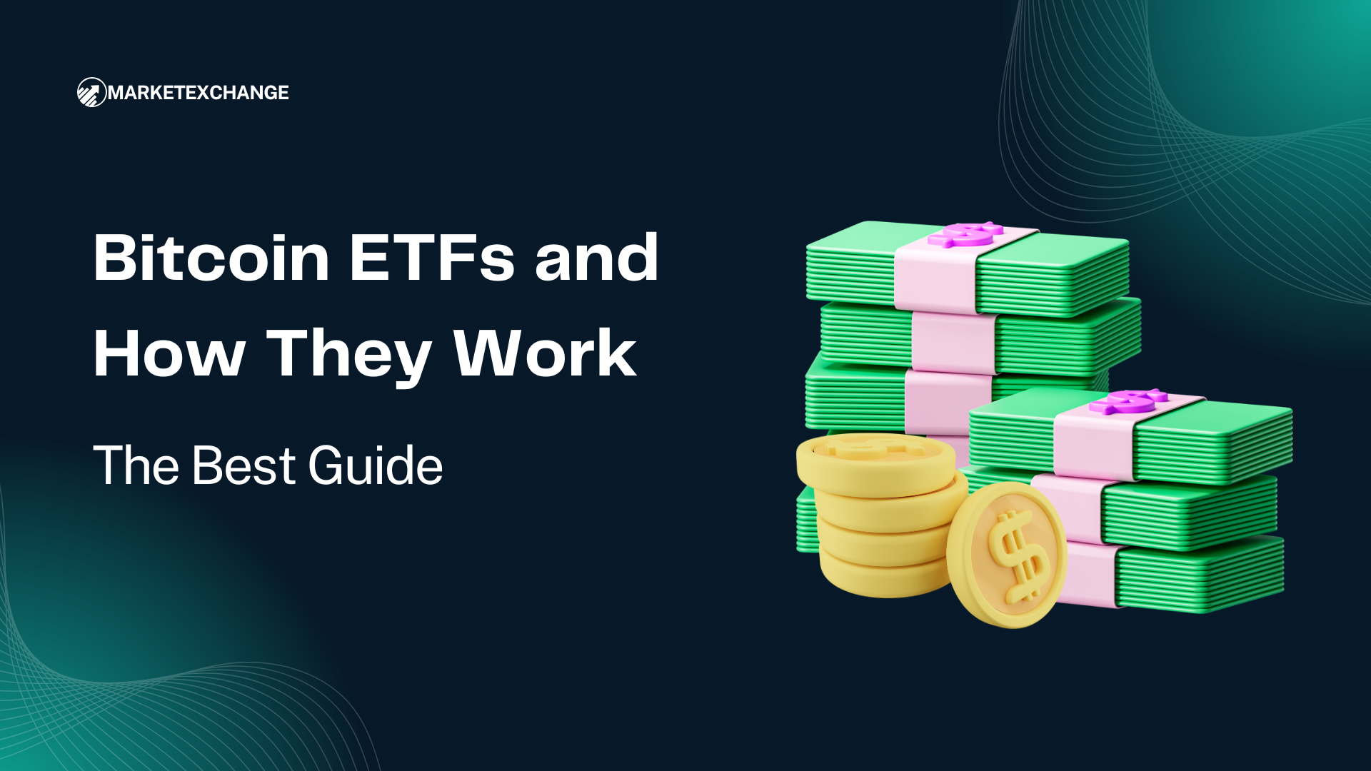 The Best Guide: Bitcoin ETFs and How They Work